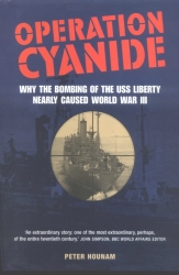Operation Cyanide: How the Bombing of the USS Liberty Nearly Caused World War III, by Peter Hounam